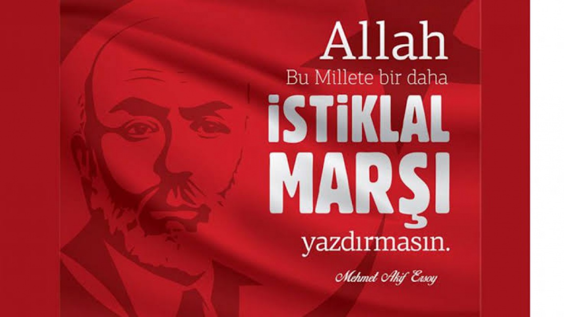 12 MART İSTİKLAL MARŞI'NIN KABULÜ VE MEHMET AKİF ERSOYU ANMA GÜNÜ